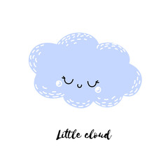 Cute cloud. A small blue cloud with a beautiful face isolated on a white background. Scandinavian, flat style. A postcard with an inscription. Design element, icon, sticker. Vector illustration.