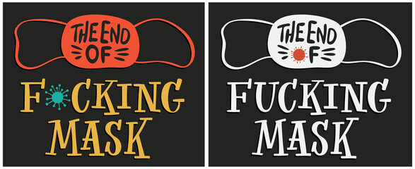 The end of fucking mask. Coronavirus covid19. Calligraphy hand lettering. Multi colored vector print illustration