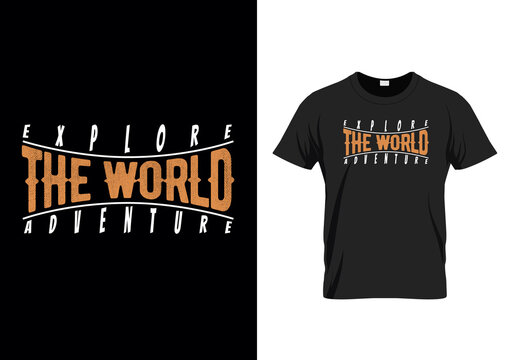 T-shirt Design Explore The World Message,  Adventure & Tour Vintage Retro T Shirt Designs Vector Illustration For Fashion Apparel. 