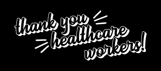 Hand sketched THANK YOU HEALTHCARE WORKERS quote as logo. Lettering for banner, flyer, ad, newsletter