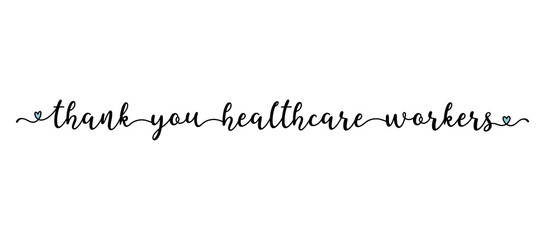 Hand sketched THANK YOU HEALTHCARE WORKERS quote as banner. Lettering for poster, flyer, header, advertisement, announcement. .