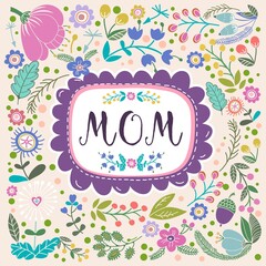 Beautiful greeting card "MOM". Bright illustration, can be used as creating card,invitation card for wedding,birthday and other holiday and cute summer background.