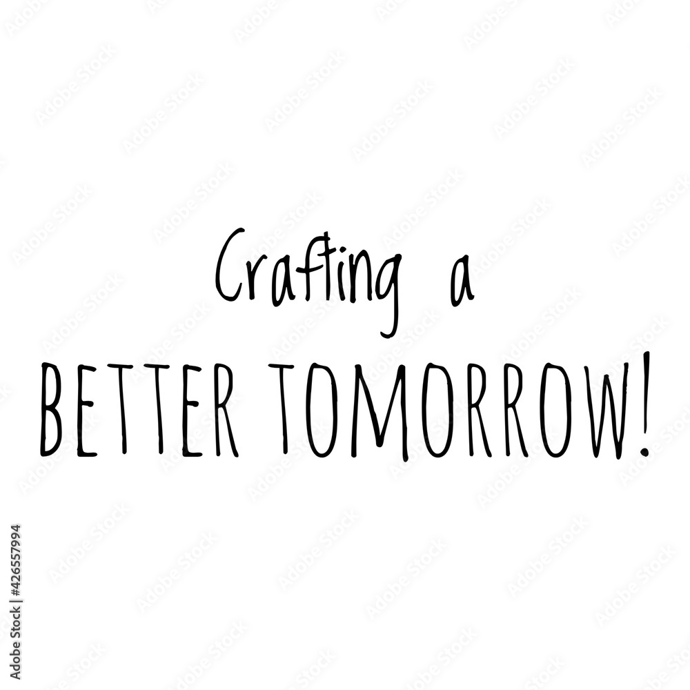 Sticker ''Crafting a better tomorrow'' Inspirational Quote Illustration