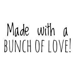 ''Made with a bunch of love'' Cute Love Quote Illustration for Product Design