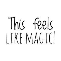 ''This feels like magic'' Quote Illustration