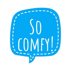 ''So comfy'' Quote Illustration