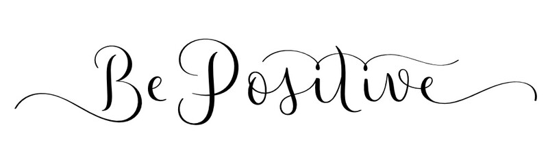 BE POSITIVE black vector brush calligraphy banner with flourishes isolated on white background