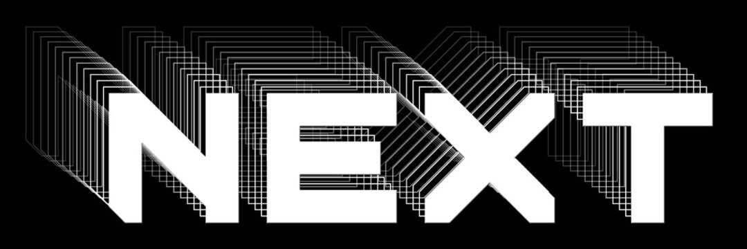 NEXT - white lettering as abstract label with repeating effect on black background - 3D Illustration