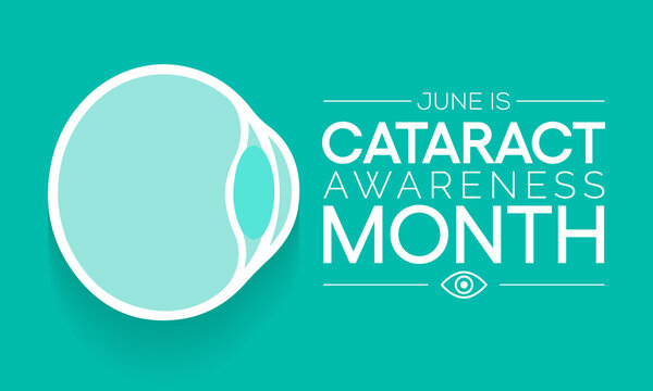 Cataract awareness month is observed every year in June, it is a dense, cloudy area that forms in the lens of the eye. Vector illustration.