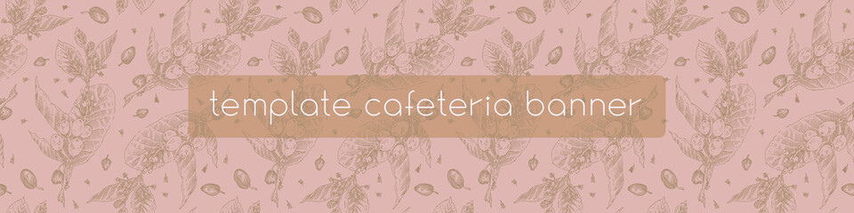 Vector template coffee banner design with floral pattern, seamless ornament. Engraving illustration of coffee branches  in vintage style for coffee shop, coffee roasting. Panoramic botanical pattern