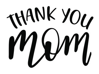 Fototapeta premium Thank you Mom handwritten lettering vector. Mothers Day quotes and phrases, elements for cards, banners, posters, mug, drink glasses,scrapbooking, pillow case, phone cases and clothes design.