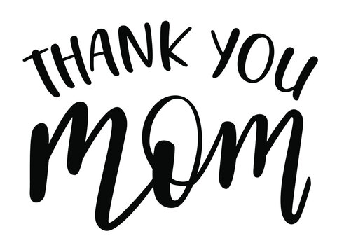 Thank you Mom handwritten lettering vector. Mothers Day quotes and phrases, elements for cards, banners, posters, mug, drink glasses,scrapbooking, pillow case, phone cases and clothes design.