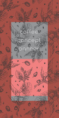 Vector template coffee banner design with floral pattern and seamless ornament. Engraving illustration of coffee branches in vintage style for coffee shop, coffee roasting. Vertical botanical pattern
