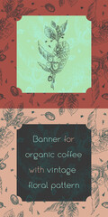 Vector template coffee banner design with floral pattern and seamless ornament. Engraving illustration of coffee branches in vintage style for coffee shop, coffee roasting. Vertical botanical pattern