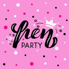 Hand drawn vector illustration with pink lettering on textured background Hen Party for announce, banner, card, social media, invitation, celebration, advertising, poster, decoration, print, template