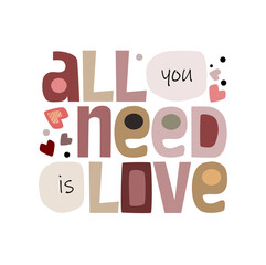  All you need is love motivational affirmation quote Colourful letters. Confidence building words, phrase for  personal growth. t-shirts, posters, banner. Inspiring typography.