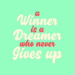 A winner is a dreamer who never gives up Poster Quote Typography Vector Illustration Printable on T-shirt, Poster, Banner 