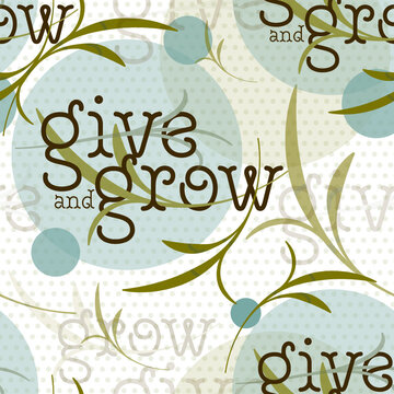 Give and Grow Inspirational Pattern Background
