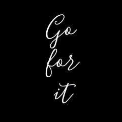 Go for it Motivational quote