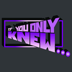 vector inscription "if only you knew ...". unique beautiful letters in isolated composition with gradient and frame. bright pattern for printing on stickers, posters, T-shirts