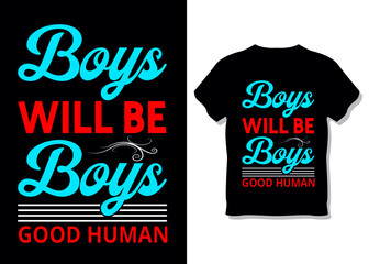 Boys will be boys, Good humans. T-Shirt Design