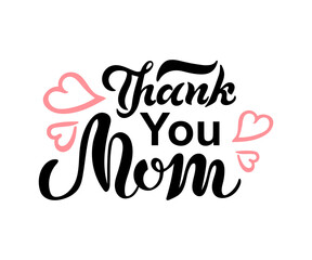 Thank You Mom handwritten lettering on white background. Great for Happy Mother's day, invitation, greeting card, postcard. Vector illustration.