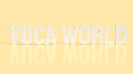 The text  vuca world or Volatility, uncertainty, complexity and ambiguity 3d rendering