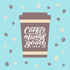 Hand drawn lettering phrase Coffee is always a good idea for banner, design, poster, print on a mug. Vector calligraphy message with coffee cup and beans on a pink background