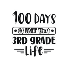 100 Days of Livin' That 3rd grade Life, Grade Life Vector Design, 100 Days of School Typography Design, School Design, 100 Days of Livin Vector, 1st grade Life Design, School design, grade Life