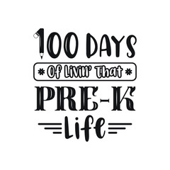 100 Days of Livin' That Pre-K Life, Grade Life Vector Design, 100 Days of School Typography Design, School Design, 100 Days of Livin Vector, 1st grade Life Design, School design, grade Life