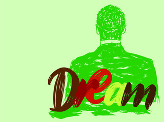An abstract vector illustration of a back view of a man in green color brush strokes and the word dream in the foreground