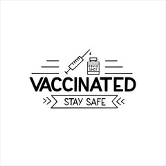 Vaccinated stay safe vector lettering isolated on white. Hand written illustration Vaccinated for sticker, web site, flyer, social media content, poster, card, print, concept, info message, template.