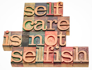 self care is not selfish  - isolated word abstract in vintage letterpress wood type, lifestyle and...