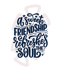 Hand drawn lettering quote in modern calligraphy style about friends. Slogan for print and poster design. Vector