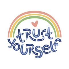 Trust yourself. Positive thinking quote promoting self care and self worth.