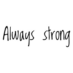 ''Always strong'' Motivational Message
