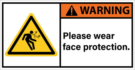 Be careful with objects hitting your face.,Warning sign