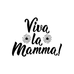 Translation from Italian: Long live mom. Vector illustration. Lettering. Ink illustration. Viva La Mamma