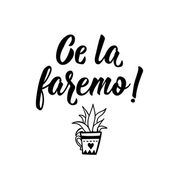 Translation from Italian: We can do it. Vector illustration. Lettering. Ink illustration. Ce la faremo