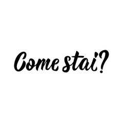 Translation from Italian: How are you. Vector illustration. Lettering. Ink illustration. Come stai
