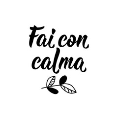 Translation from Italian: Take you time. Vector illustration. Lettering. Ink illustration. Fai con calma