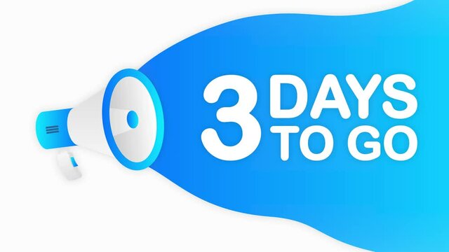 Megaphone 3 DAYS TO GO countdown template with blue objects on white background. Motion graphic.