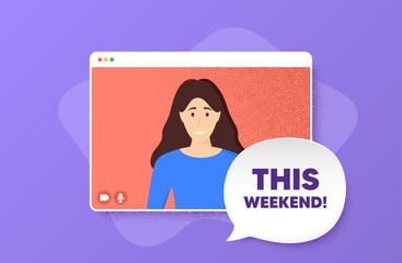 This weekend symbol. Video conference online call. Special offer sign. Sale. Woman character on web screen. This weekend speech bubble. Video chat screen. Vector