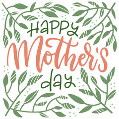 Mother's Day floral lettering greeting card. Happy Mothers day wording with hand drawn green branches and dots on white background. Leaves frame with text . Flat hand drawn vector illustration.