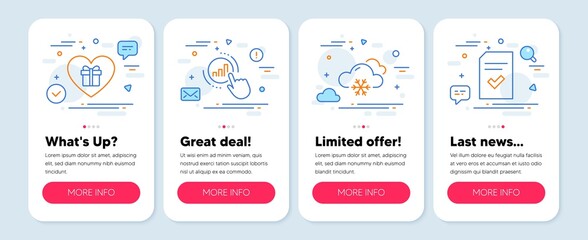 Set of line icons, such as Snow weather, Romantic gift, Graph chart symbols. Mobile screen mockup banners. Checked file line icons. Snowflake, Surprise with love, Get report. Correct document. Vector