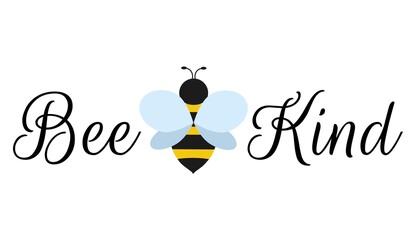 Bee kind motivational design template with bee and script. Modern lettering kindness concept for invitation, greeting card, poster, textile.Cartoon bee isolated on white.Flat style vector illustration