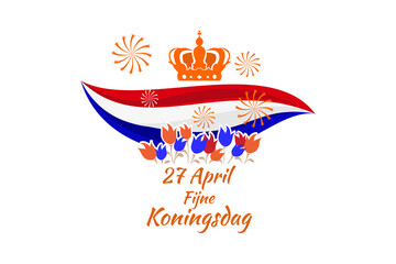 Translation: April 27, Happy King's Day. vector illustration. Suitable for greeting card, poster and banner. 