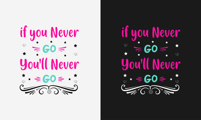 if you never go you'll never go,hello summer calligraphy, hand drawn lettering illustration vector