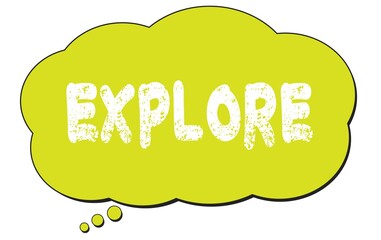EXPLORE text written on a light green thought bubble.