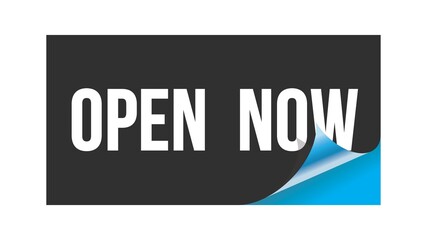 OPEN  NOW text written on black blue sticker.